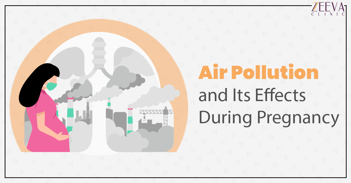 Air Pollution and Its Effects During Pregnancy by Zeeva Clinic Medium