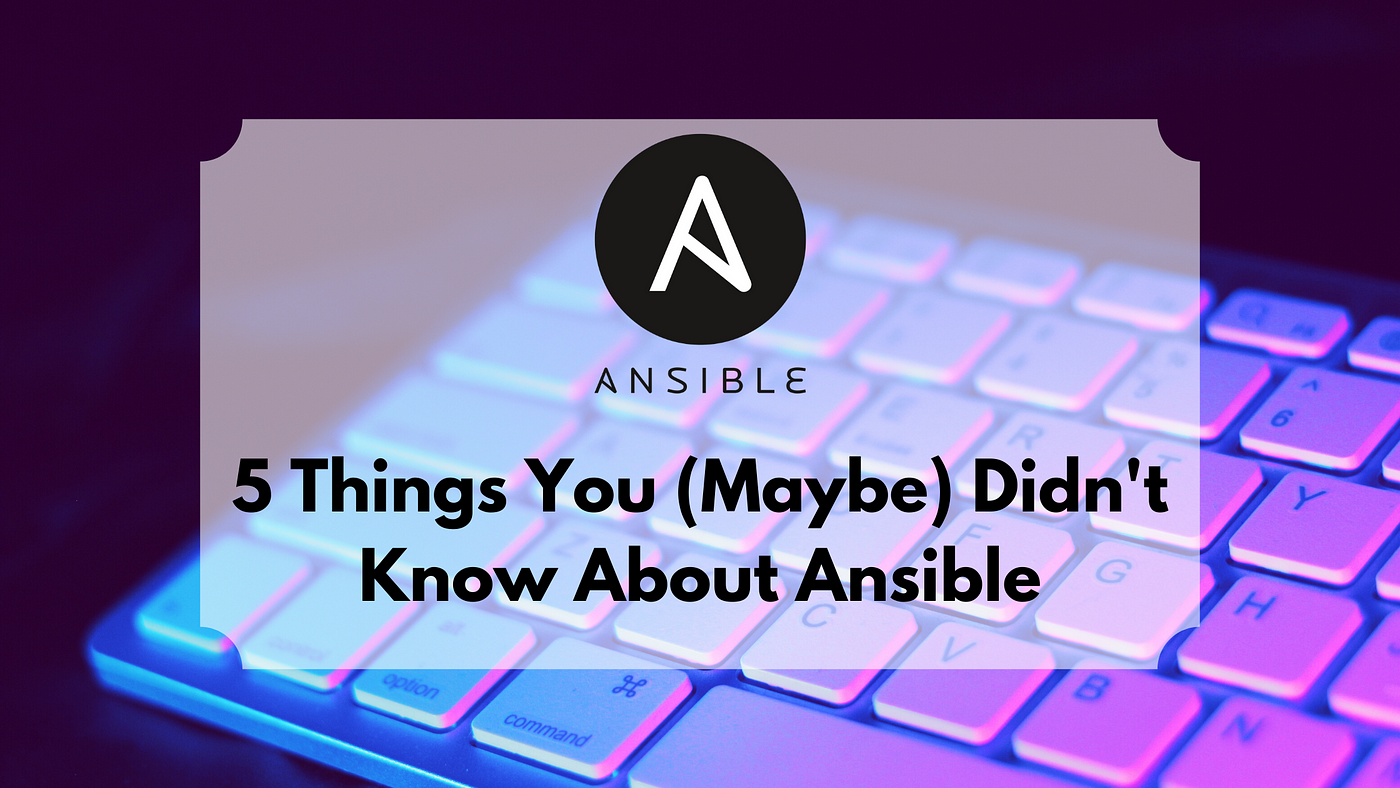 5 Things You (Maybe) Didn't Know About Ansible | by Praful Dhabekar |  DevOps Dudes | Medium