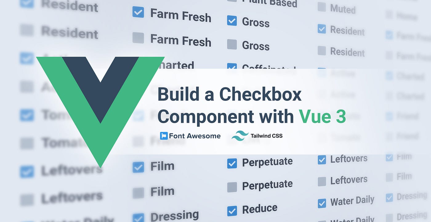 Build a checkbox component with Vue 3, Font Awesome, & Tailwind CSS | by  Kevin Bigelow | The Startup