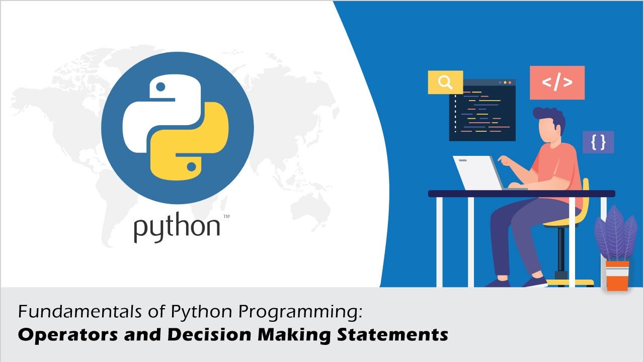 Python Programming: Operators And Decision Making Statements | by ...