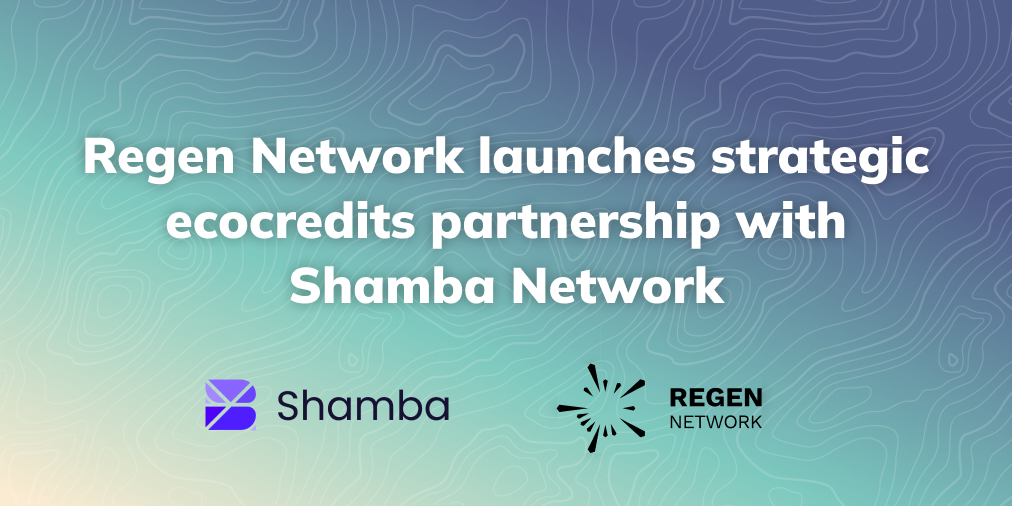 Regen Network launches strategic ecocredits partnership with Shamba Network