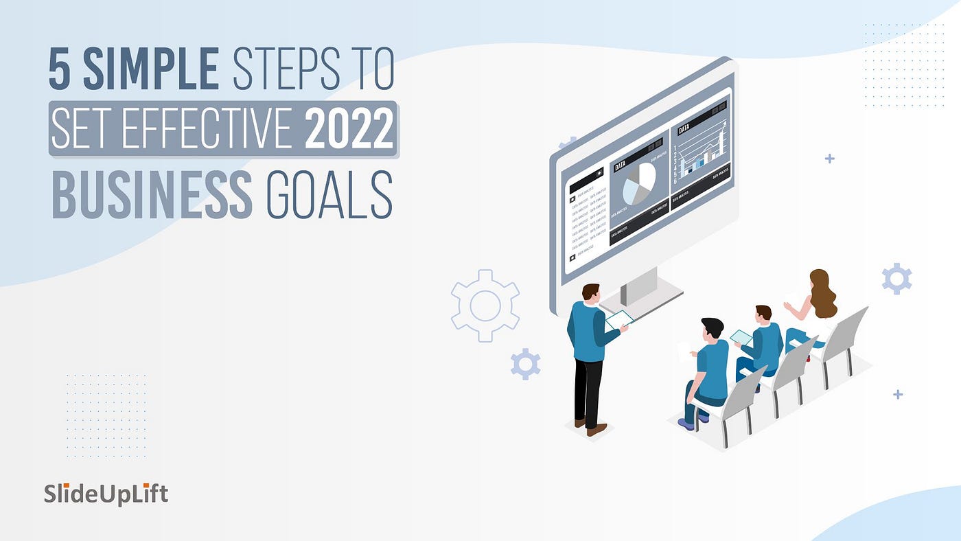 5 simple steps to set effective 2022 business goals