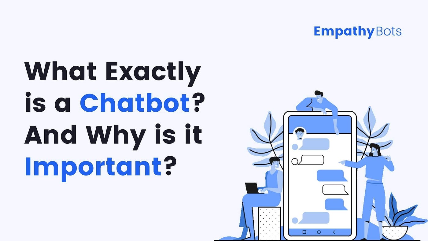 What exactly is a Chatbot? And Why is it Important