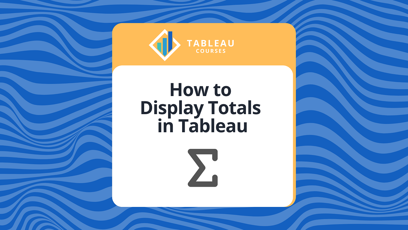 How to Display Totals in Tableau in Just 2 Clicks Tableau.Courses