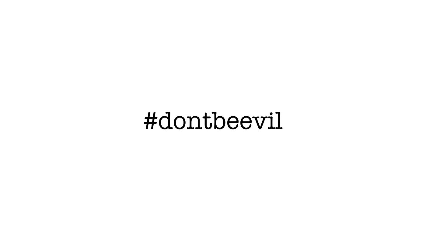 Don T Be Evil The Don T Be Evil Motto Was Coined By By Michael De Groot Typewriting Medium