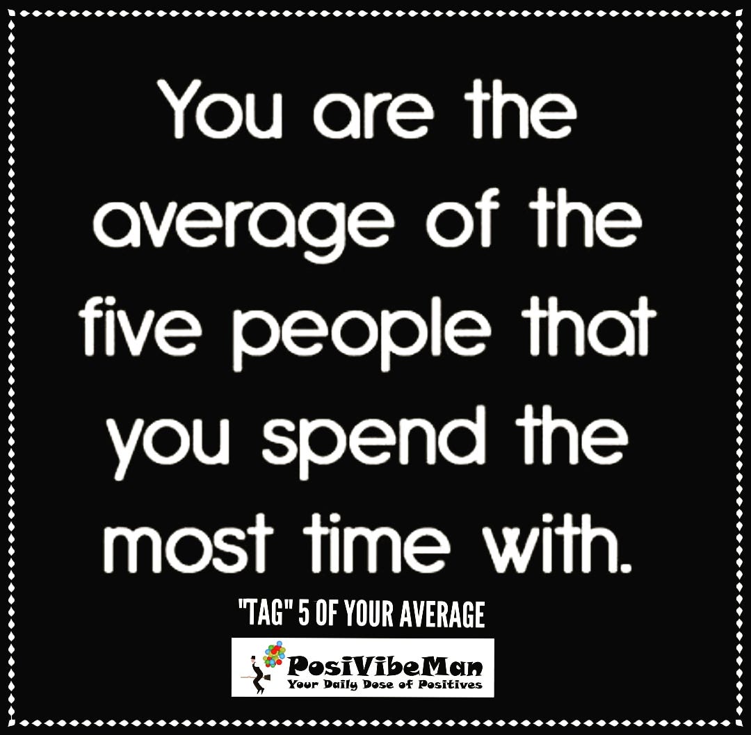 You’re The Average Of All The People Who Surround You | by POSIVIBEMAN ...