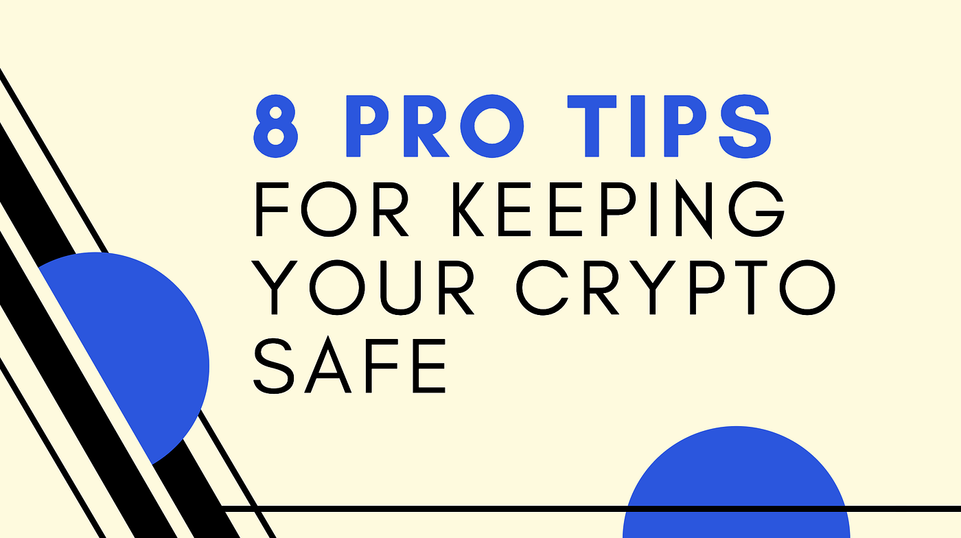 How to Keep Your Crypto Safe: 8 Security Tips from the Pros | by ConsenSys  | ConsenSys Media