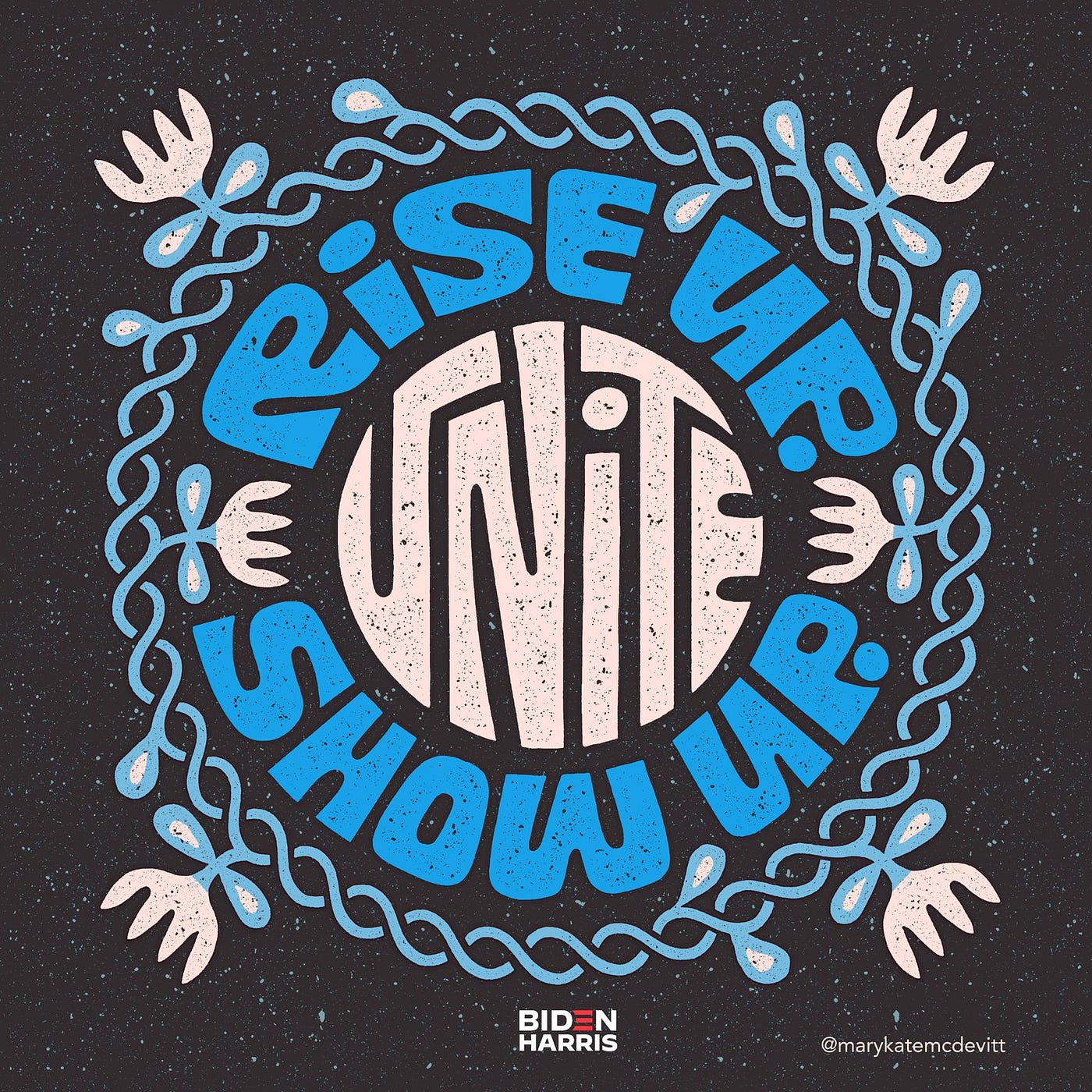 Lettering art of the phrase 'Rise up. Show up. Unite!' by Mary Kate McDevitt