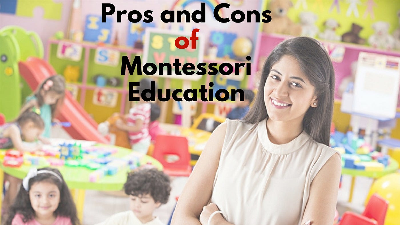 Pros And Cons Of The Montessori Education By Teacher Training Medium pros-and-cons-of-the-montessori-education-by-teacher-training-medium