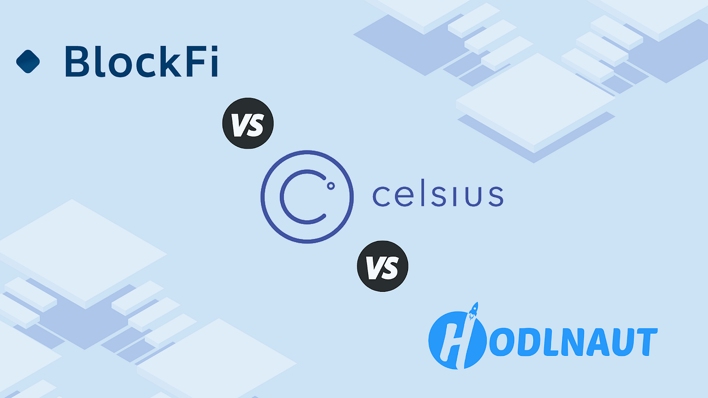 BlockFi vs Celsius vs Hodlnaut | Interest Rates, Fee ...
