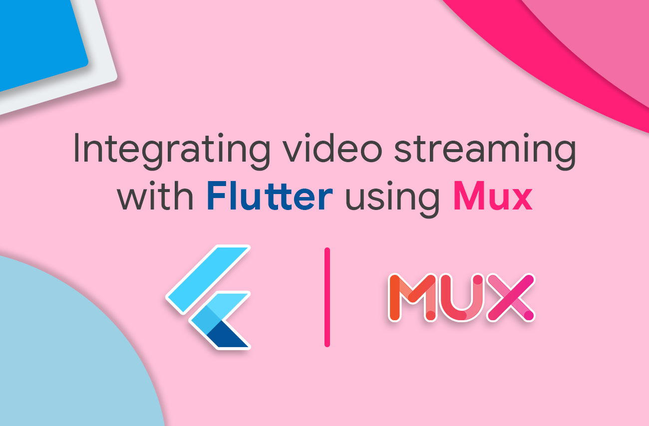 Integrating Video Streaming With Flutter Using Mux By Souvik Biswas Flutter Community Medium
