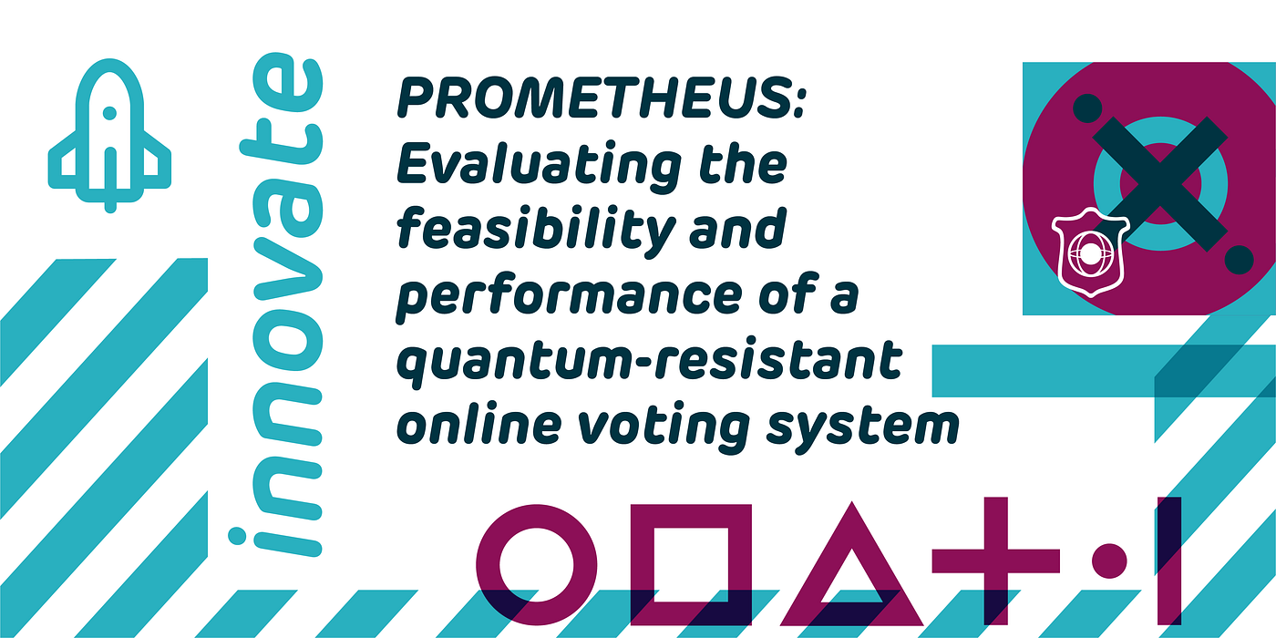 PROMETHEUS: Evaluating the feasibility and performance of a  quantum-resistant online voting system | by Scytl | EDGE Elections | Medium