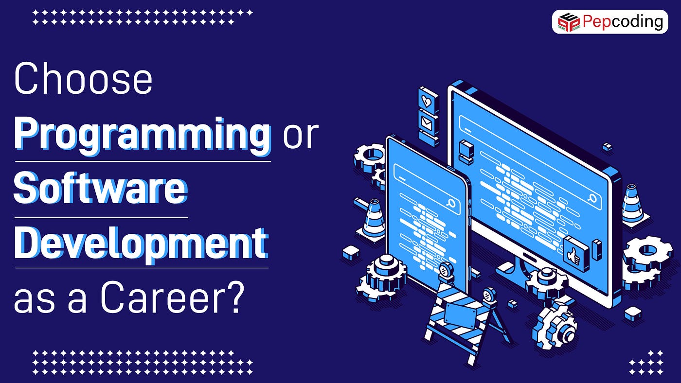 What should you choose as a career? Programming or Software Development ...