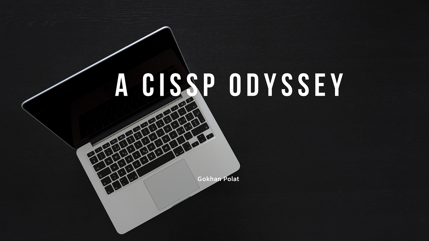 A CISSP Odyssey. This is the brief story of my CISSP… | by Gokhan Polat ☀️  | DataBulls | Medium