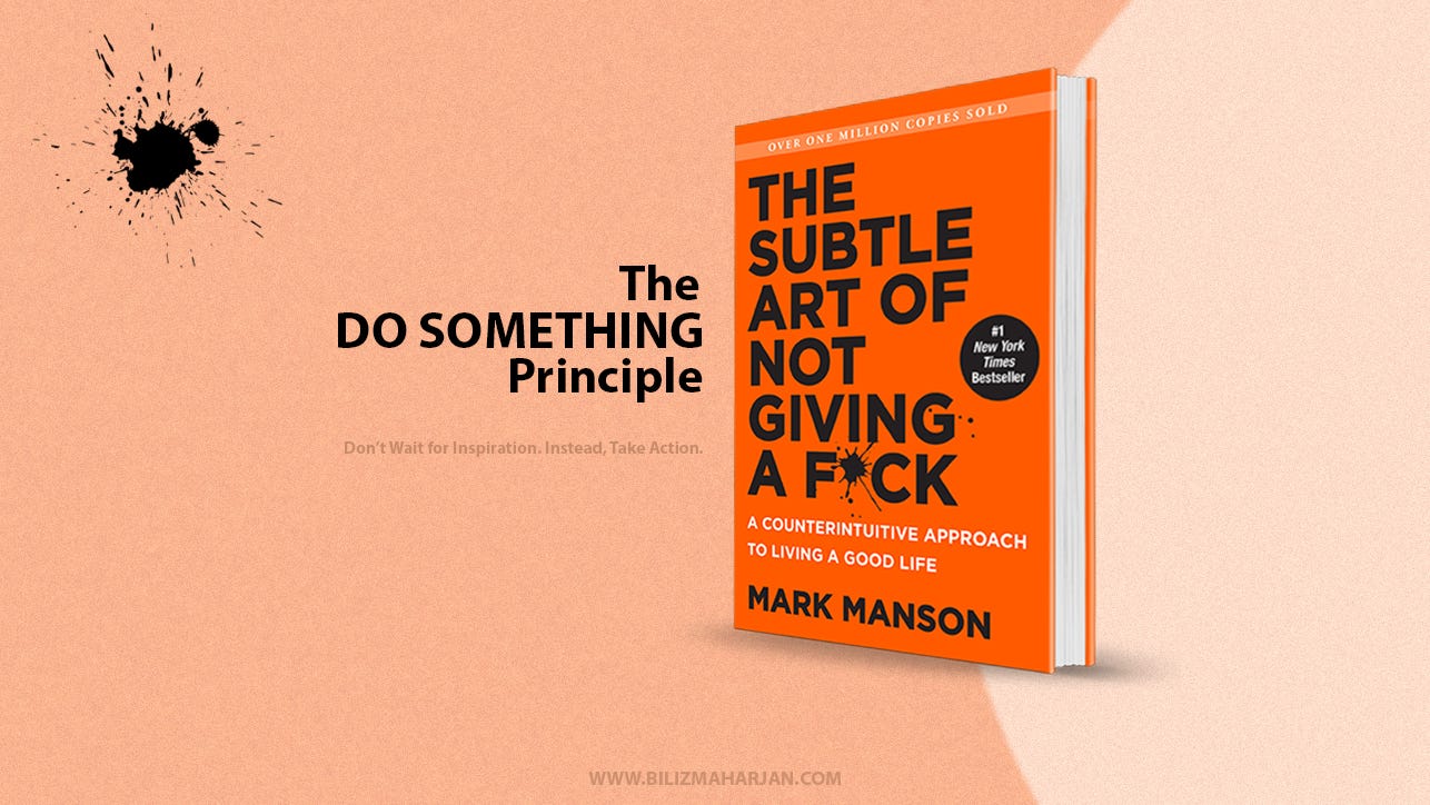 The ‘Do Something’ Principle by Mark Manson