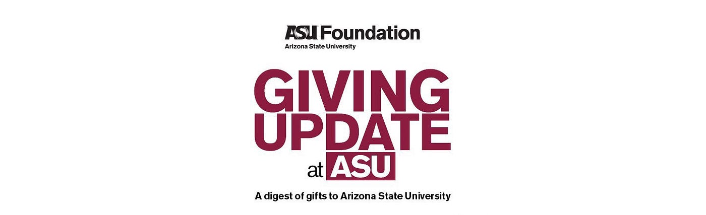 ASU Foundation logo with additional words that say, “Giving update at ASU. A digest of gifts to Arizona State University.”