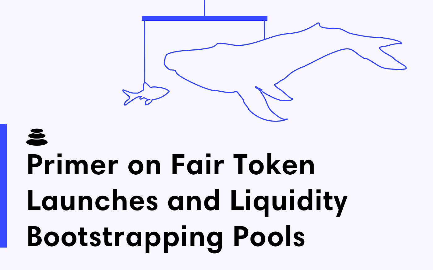 A Primer On Fair Token Launches And Liquidity Bootstrapping Pools | By ...