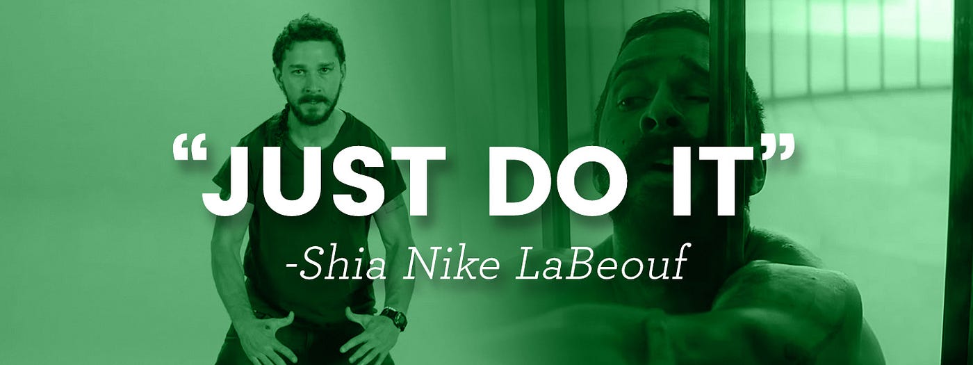 Applying the teaching of Shia Nike LaBeouf: “just do it.” | by Tidjane Tall  | Ascent Publication