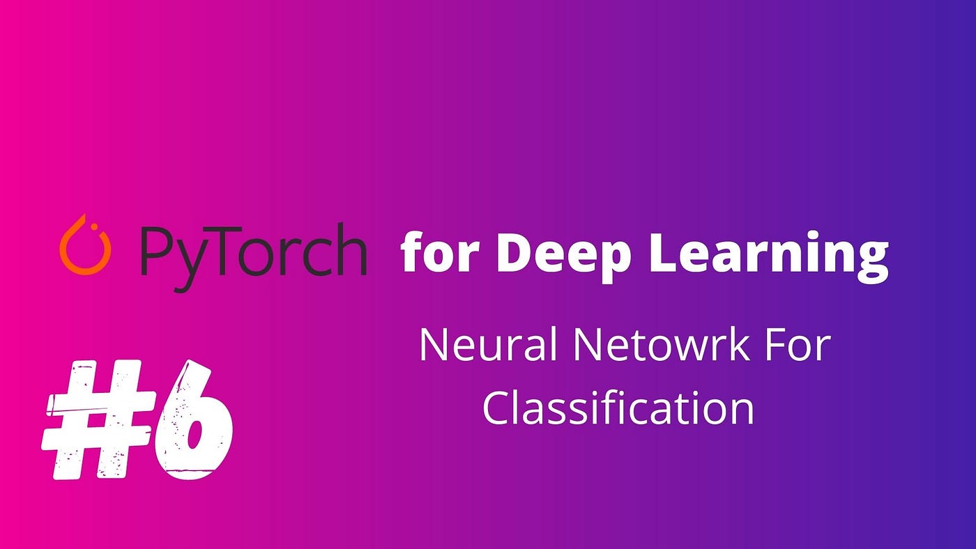 PyTorch For Deep Learning — Binary Classification ( Logistic Regression ) |  by Ashwin Prasad | Analytics Vidhya | Medium