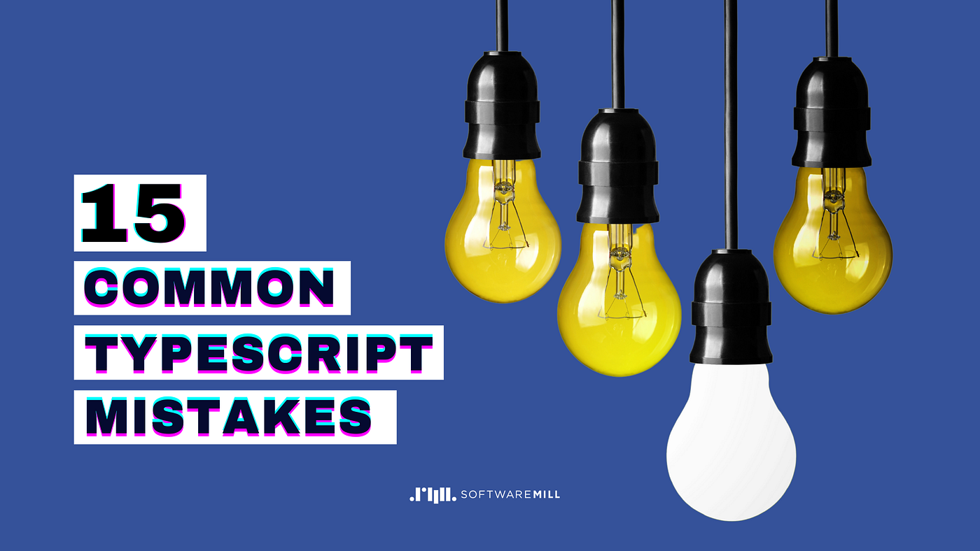 Typescript Mistakes To Avoid by Mateusz Ledwoń | SoftwareMill Tech Blog