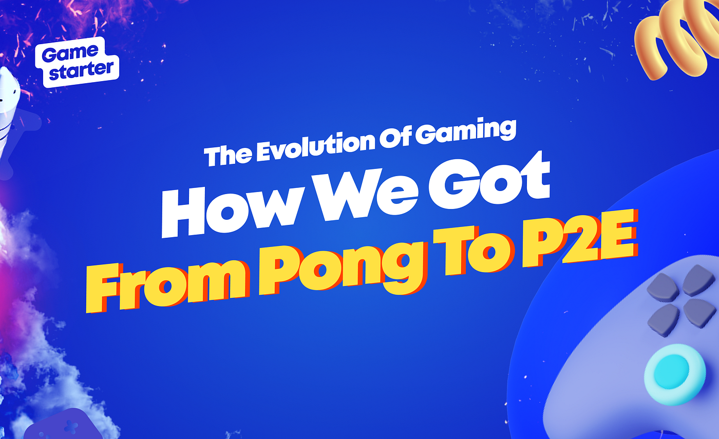 P2The Evolution of Gaming: How We Got From Pong to P2E | by Gamestarter |  Medium