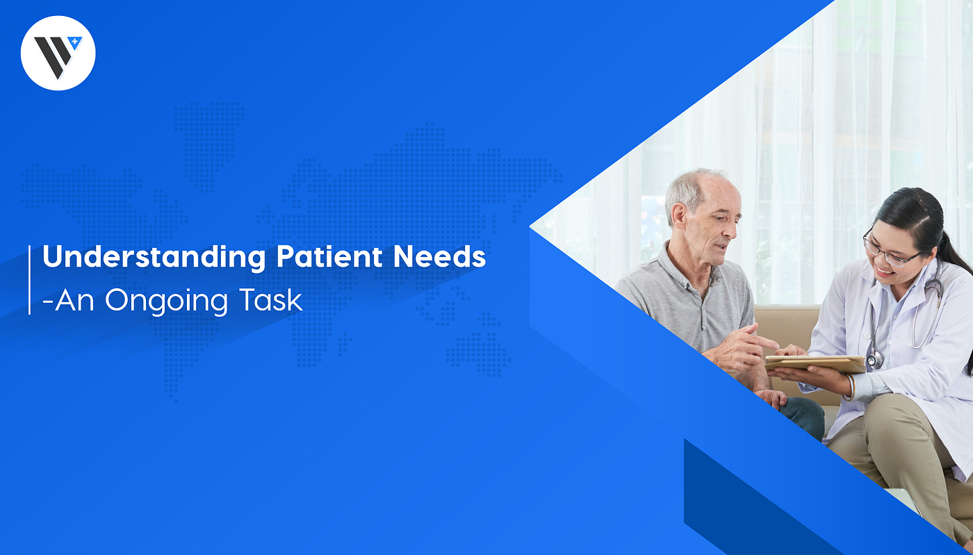 Understanding Patient Needs — An Ongoing Task
