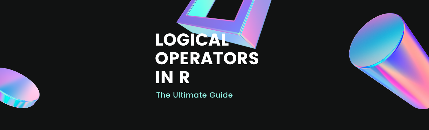 The Ultimate Guide To Logical Operators In R By Linda Ngo Towards Data Science