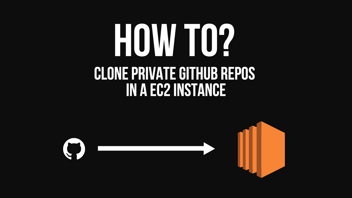 Cloning a private Github repo to your EC2 Instance. | by Rahul Padalkar |  Medium