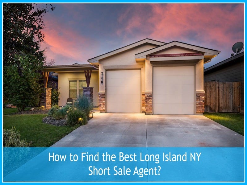 👤How to Find the Best Long Island NY Short Sale Agent? by Long Island