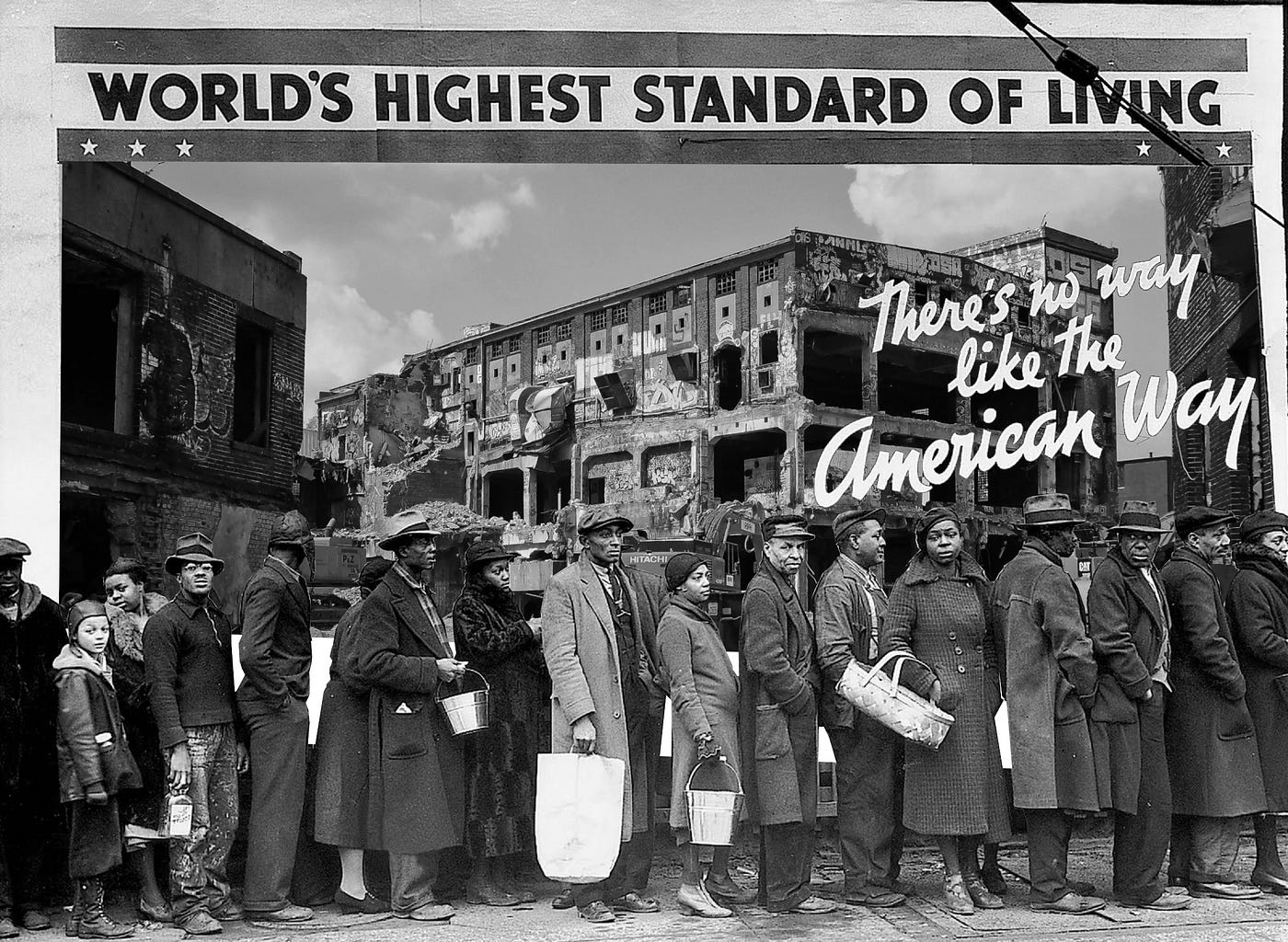 The classic WPA image of Black out-of-work people standing in a breadline in front of a billboard depicting a white family in a luxury car, captioned ‘World’s Highest Standard of Living…There’s no way like the American Way.’ The billboard’s image has been replaced with a picture of ruined, abandoned factories.