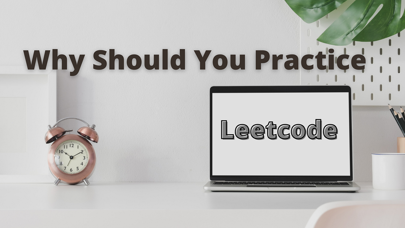 Solve Leetcode Problems and Get Offers From Your Dream Companies | by Nil  Madhab | LeetCode Simplified | Medium