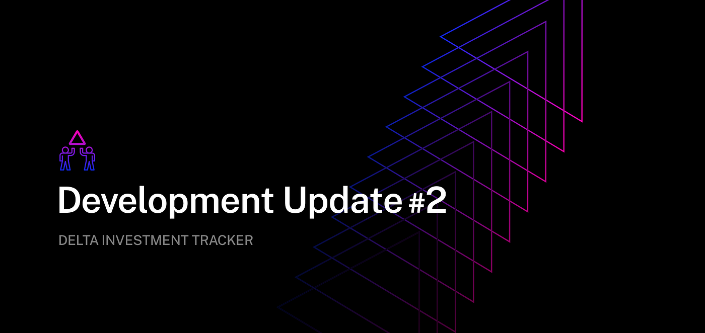 Delta Investment Tracker — Development Update #2 | by Nicolas Van Hoorde | Delta  Investment Tracker