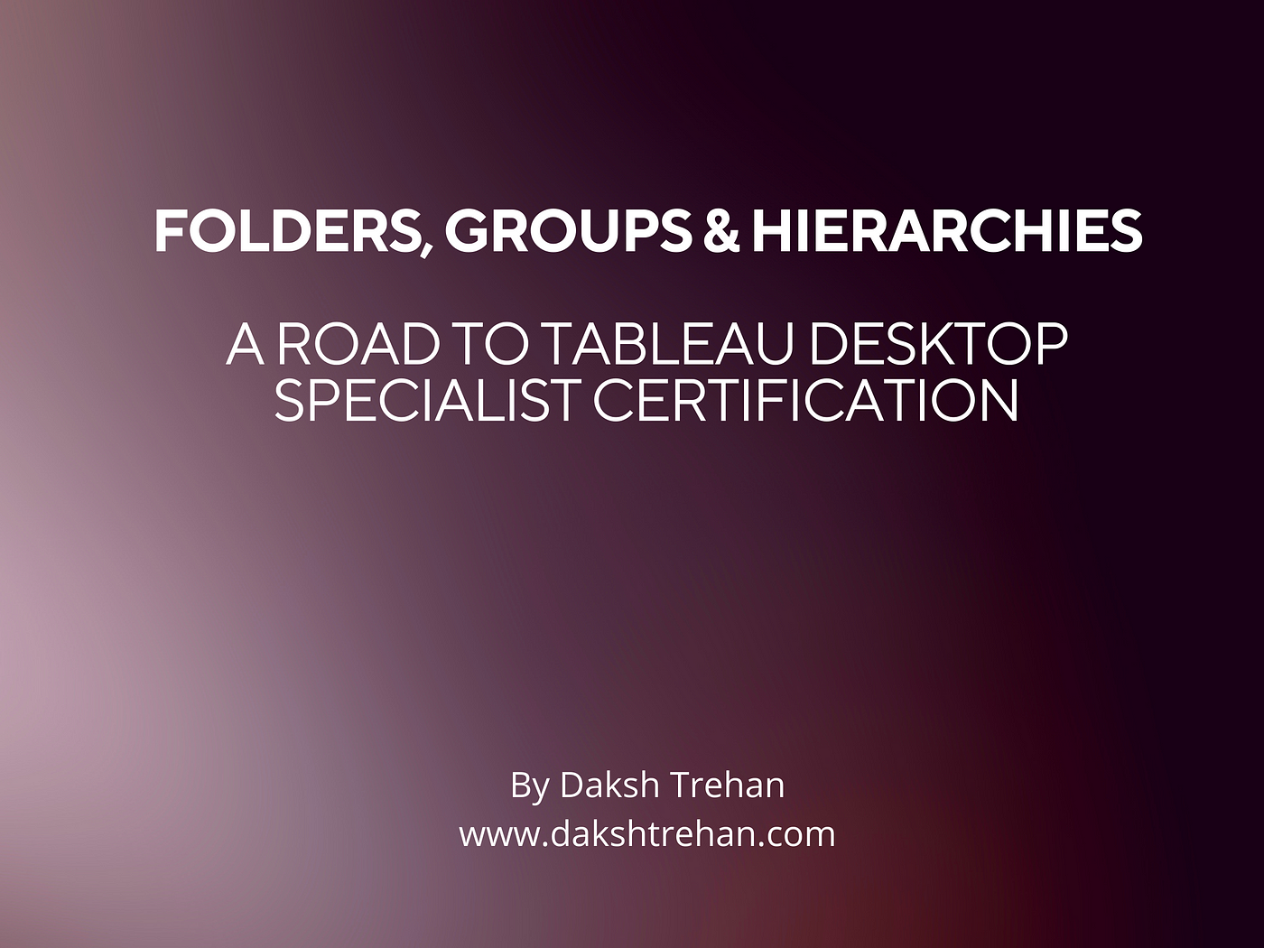 Folders, Groups & Hierarchies: A Road to Tableau Desktop Specialist  Certification | by Daksh Trehan | Medium | BI | Data Analysis | Data  Science | Towards AI