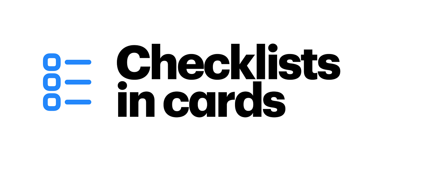 Checklists In Cards Sometimes You Need To Break Down Things By Anton Gladkoborodov Columns Medium Checklists In Cards Sometimes You Need To Break Down Things By Anton Gladkoborodov Columns Medium