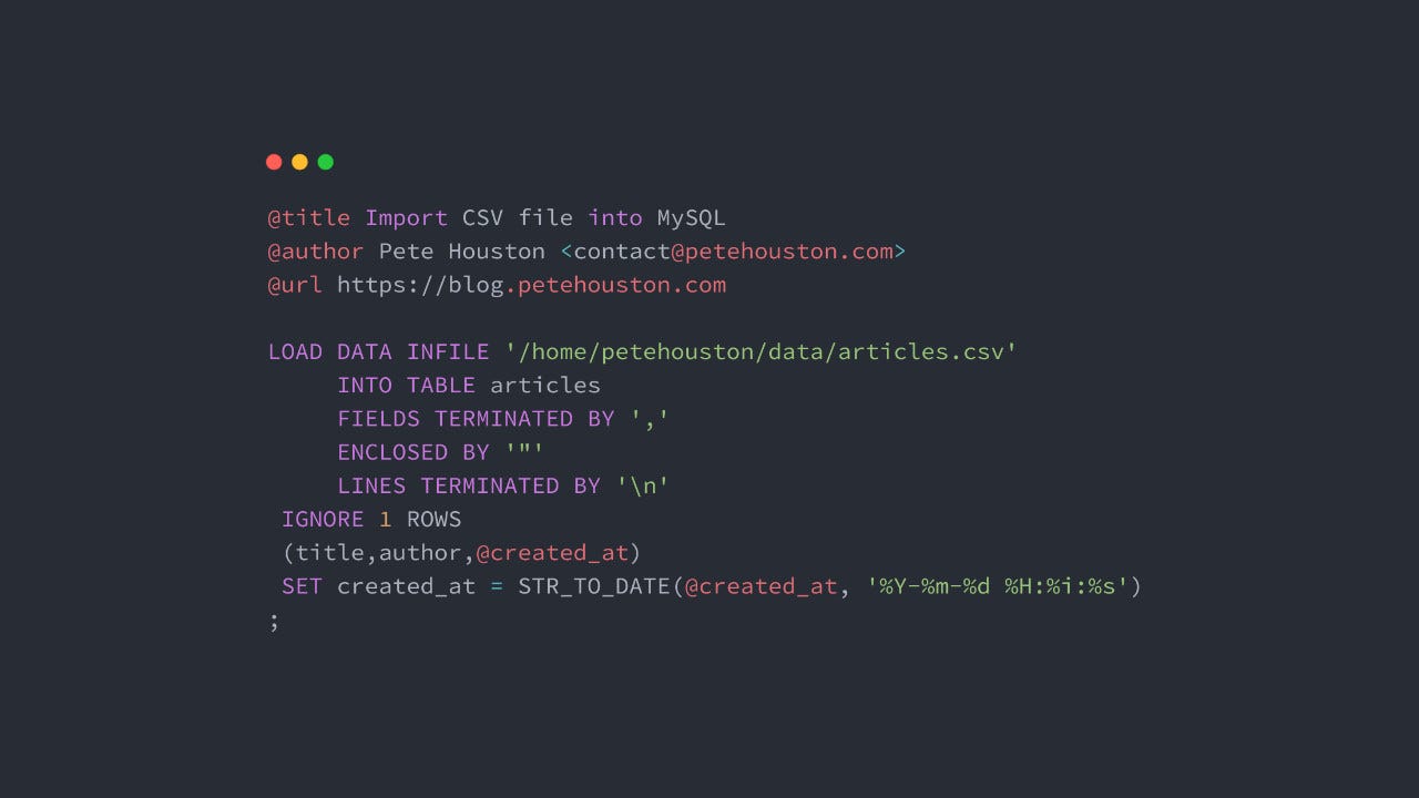 Import CSV file into MySQL. Since I'm working on a lot of CSV… | by Pete  Houston | Medium