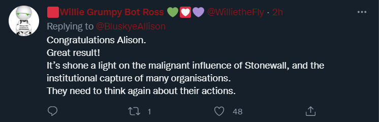 @WillietheFly tweets: Congratulations Alison. Great result! It’s shone a light on the malignant influence of Stonewall, and the institutional capture of many organisations. They need to think again about their actions.