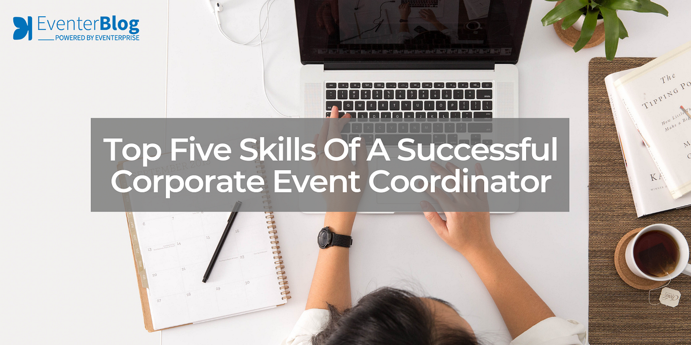 Top Five Skills Of A Successful Corporate Event Coordinator by