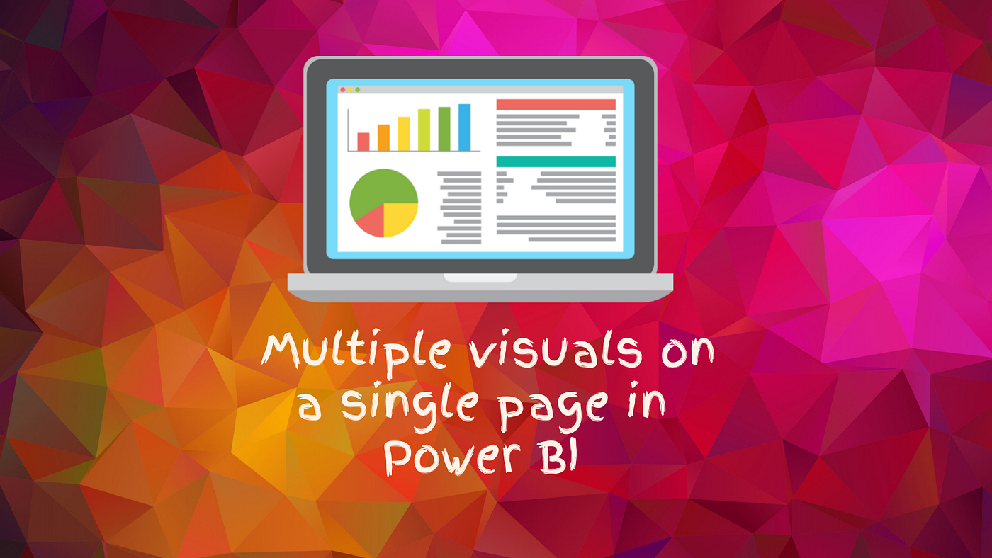 How to accommodate multiple visuals on a single page in Power BI? | by ...