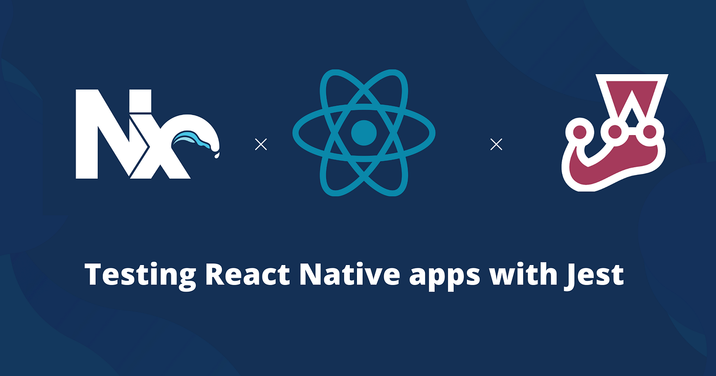 Testing React Native apps with Jest | by Emily Xiong | Nx Devtools