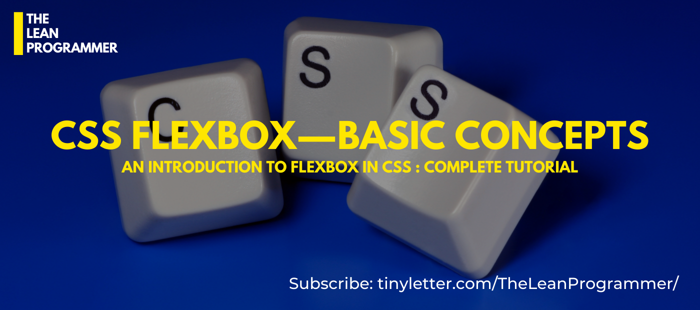 CSS Flexbox — Basic Concepts. An Introduction to Flexbox in CSS | by SUMIT  SHARMA | TheLeanProgrammer | Medium