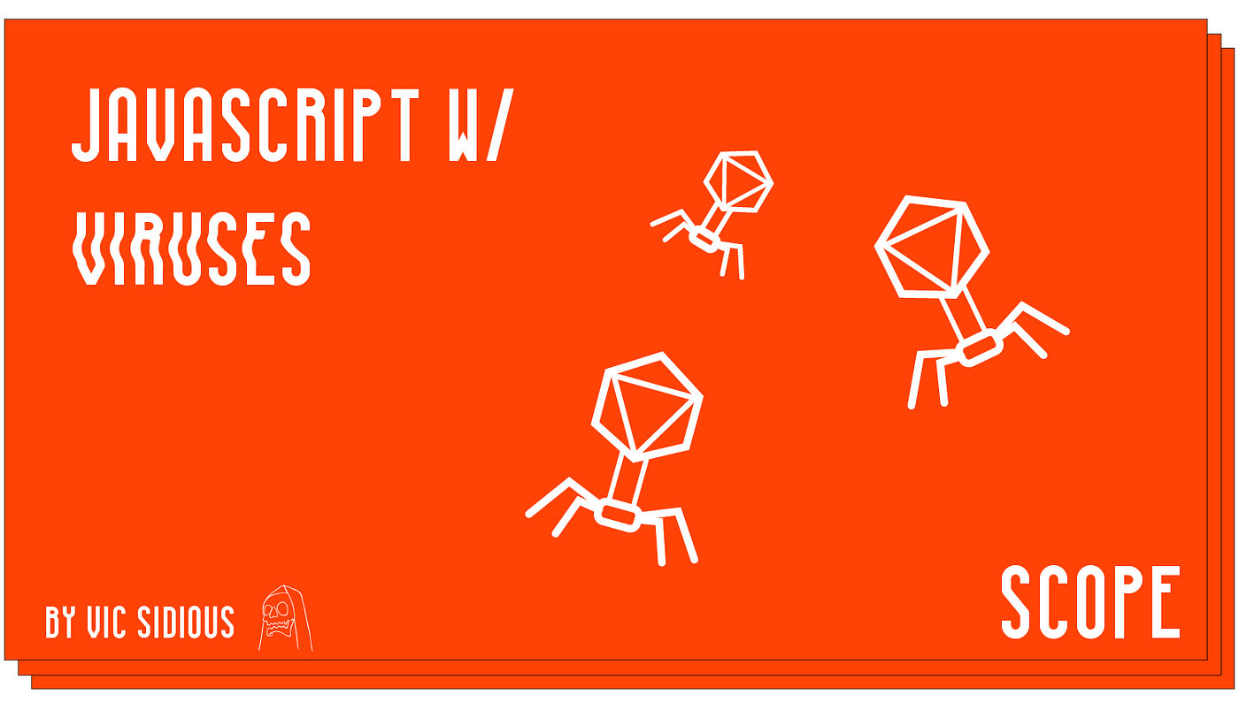 Javascript w/ Viruses 🦠 Scope. An infectious analogy for Scope in… by