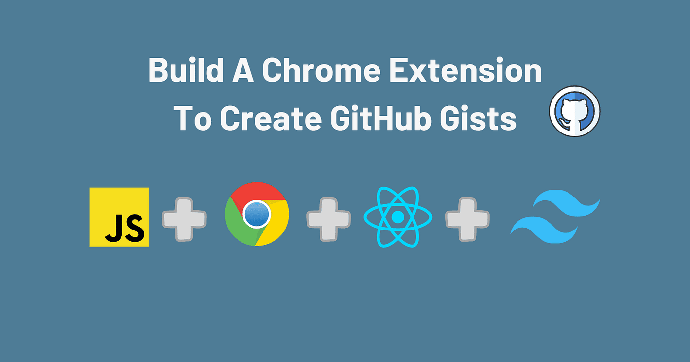 How To Make a Chrome Extension To Create GitHub Gists With Vite, React and  TailwindCSS | by Joseph Nma | Oct, 2022 | Better Programming