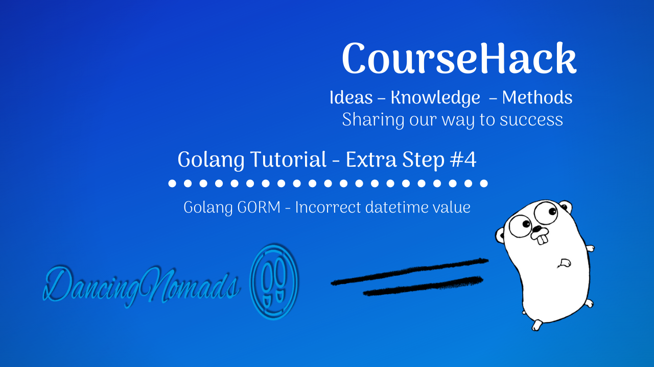 Golang Tutorial Extra Step 4 Golang GORM Incorrect Datetime Value