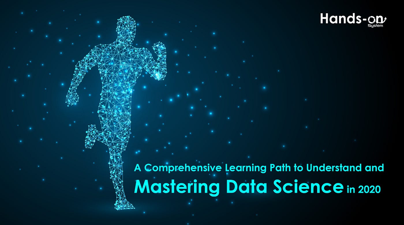 A Comprehensive Learning Path to Understand and Mastering Data Science ...