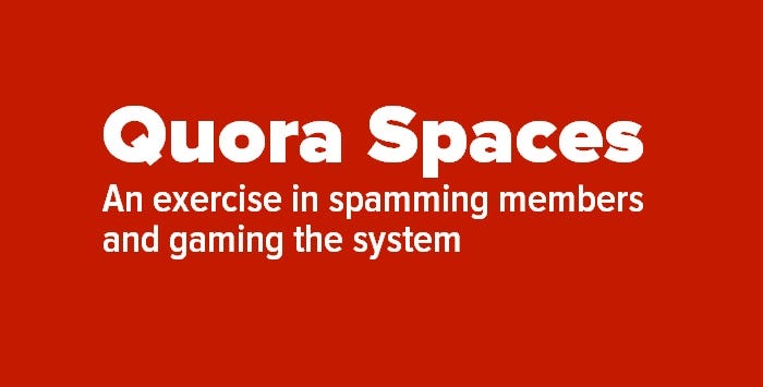 simple red banner header — text Quora Spaces — An Exercise In Spamming Members and Gaming the System
