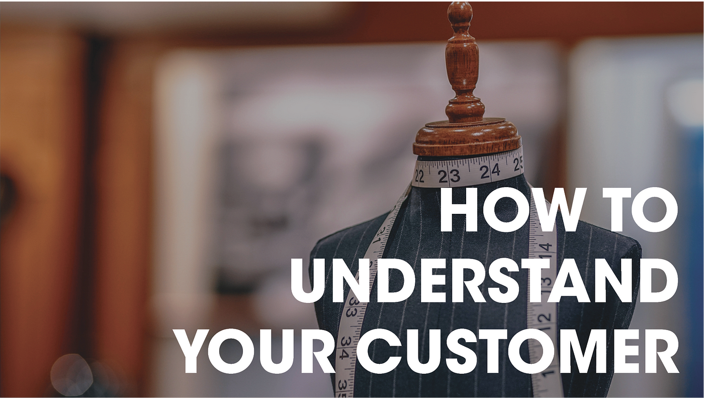 How to understand your customer