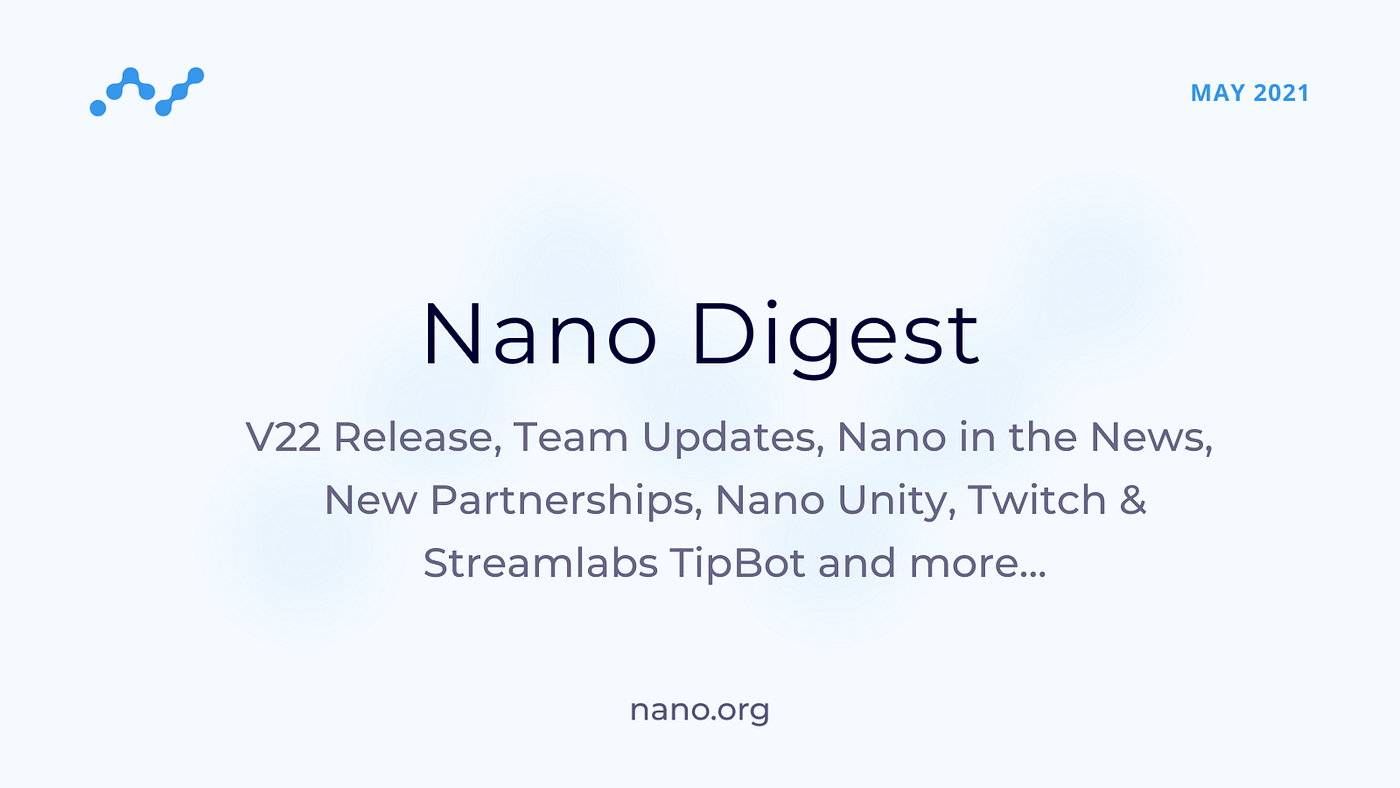Nano Digest V22 Release Team Updates Nano In The News New Partnerships Nano Unity Twitch And Streamlabs Tipbot More By Naome Jones Nano