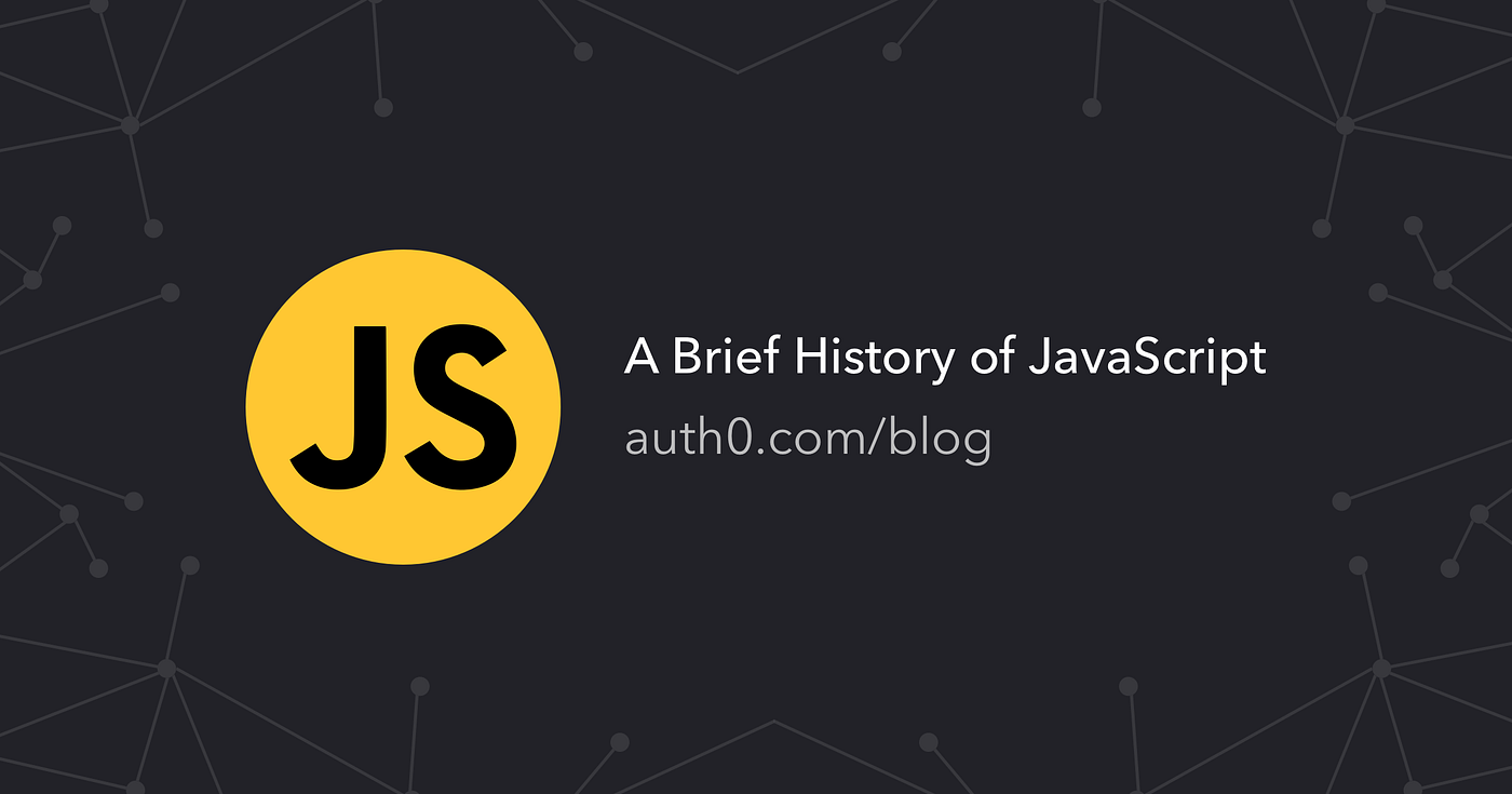 A Brief History of JavaScript. JavaScript is arguably one of the most ...