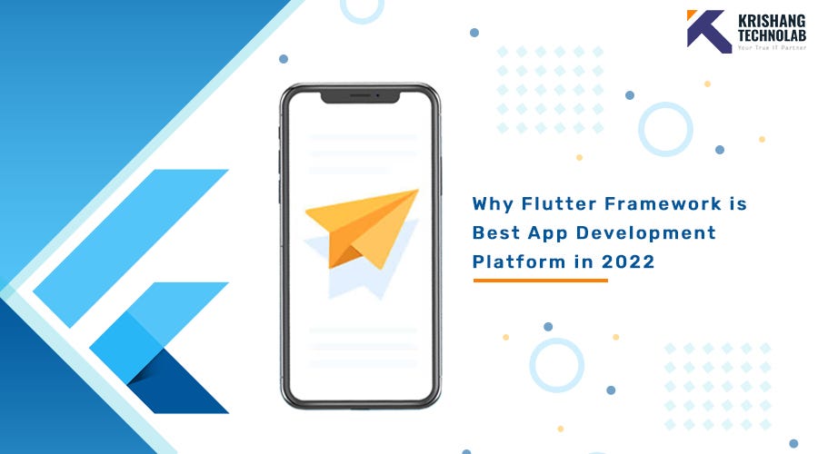 Why Flutter Framework is Best App Development Platform in 2022 — Krishang Technolab