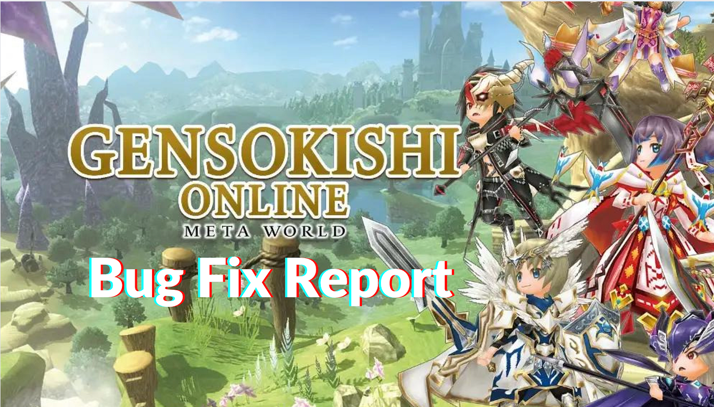 Gensokishi Game Launch — List of Bug Fixes | by Nobara | GensoKishi Online  -Meta World- | Dec, 2022 | Medium
